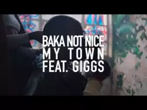 Baka Not Nice – My Town (feat. Giggs)